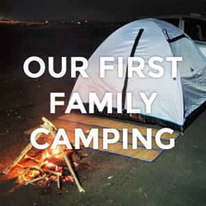 Our first family camping